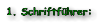 1. Schriftfhrer: